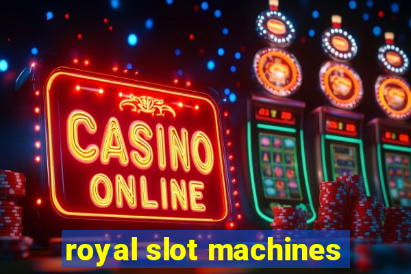 royal slot machines