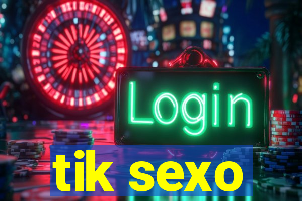 tik sexo