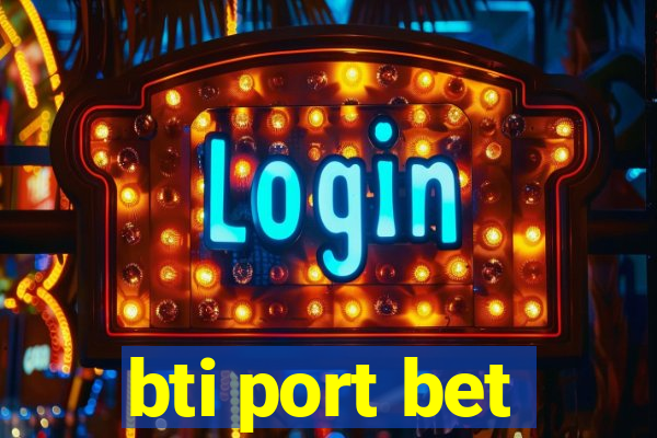 bti port bet