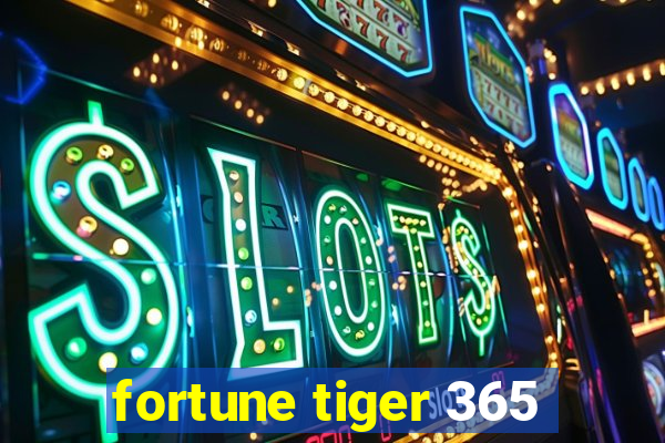 fortune tiger 365