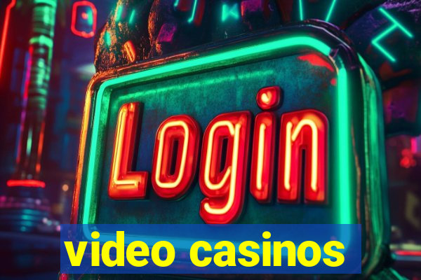 video casinos