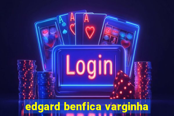 edgard benfica varginha