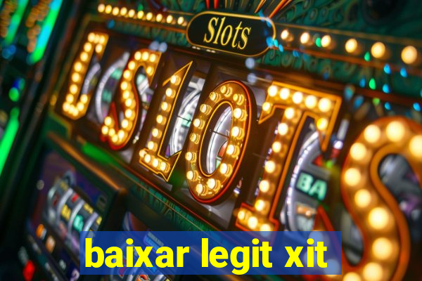 baixar legit xit