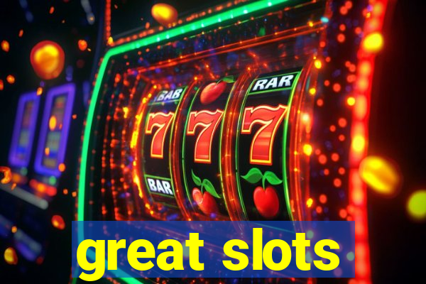 great slots