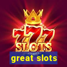 great slots