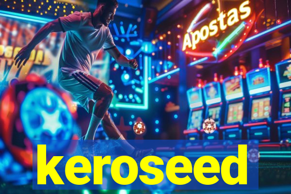 keroseed