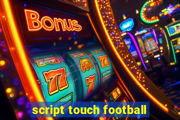 script touch football