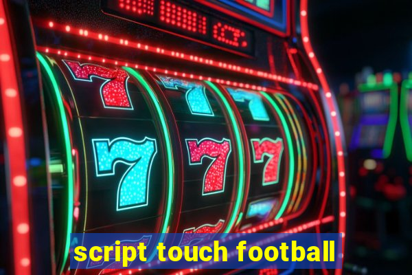 script touch football