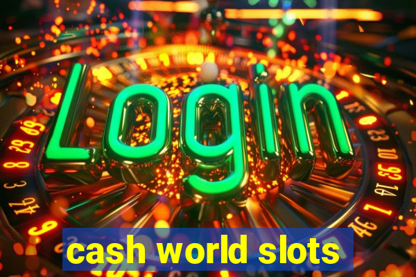 cash world slots