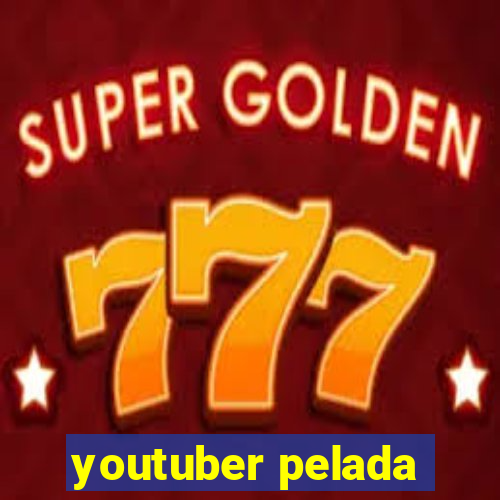 youtuber pelada