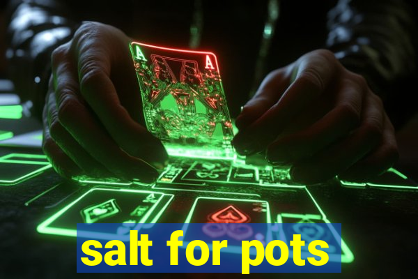 salt for pots