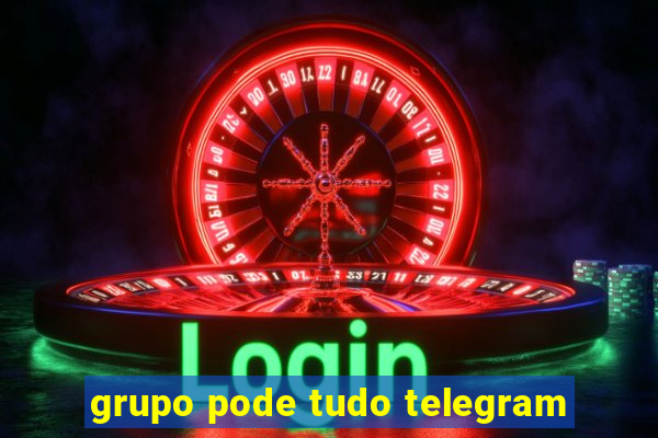 grupo pode tudo telegram