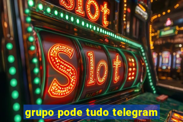 grupo pode tudo telegram