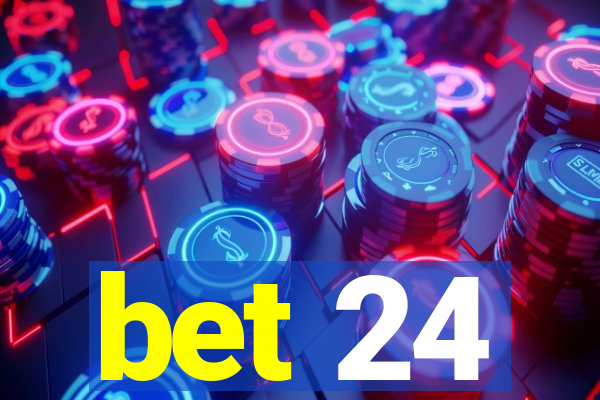 bet 24