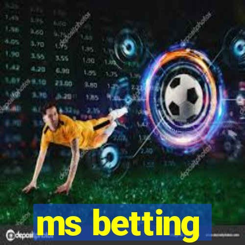 ms betting