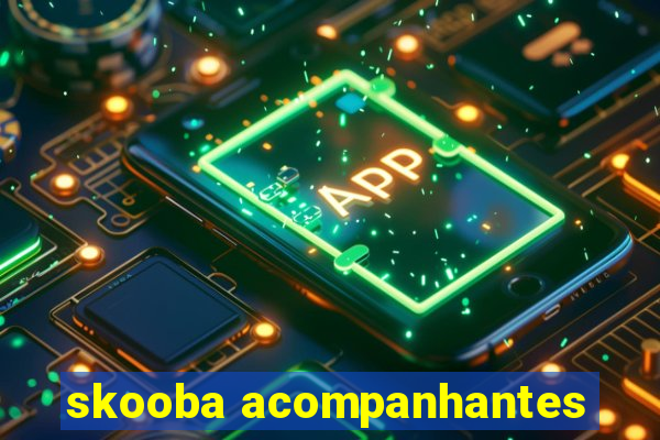 skooba acompanhantes