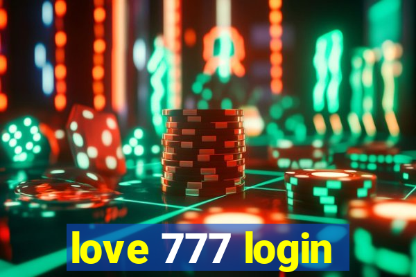 love 777 login