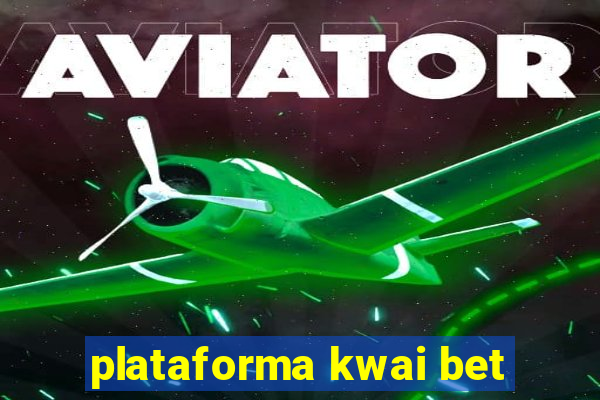 plataforma kwai bet