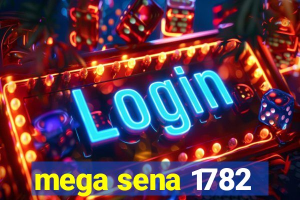 mega sena 1782