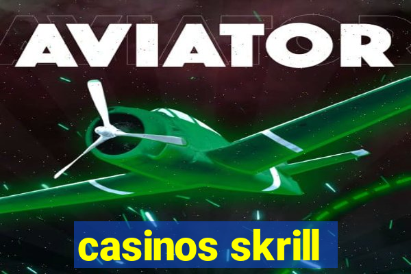 casinos skrill