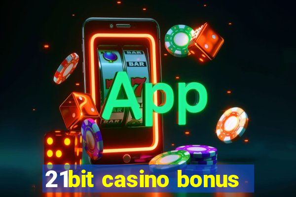 21bit casino bonus