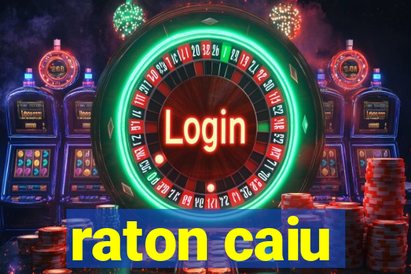 raton caiu