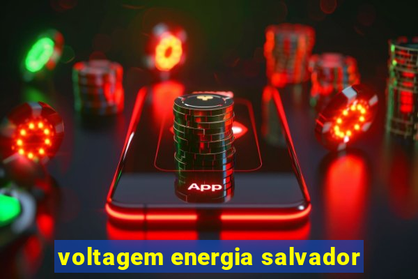 voltagem energia salvador