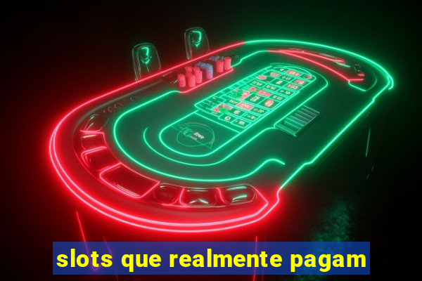 slots que realmente pagam