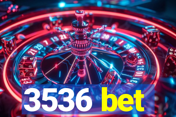 3536 bet