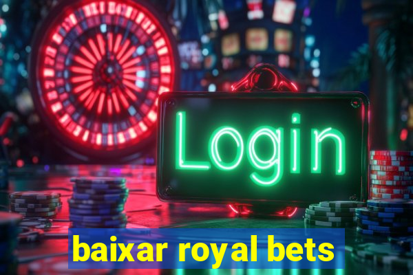 baixar royal bets