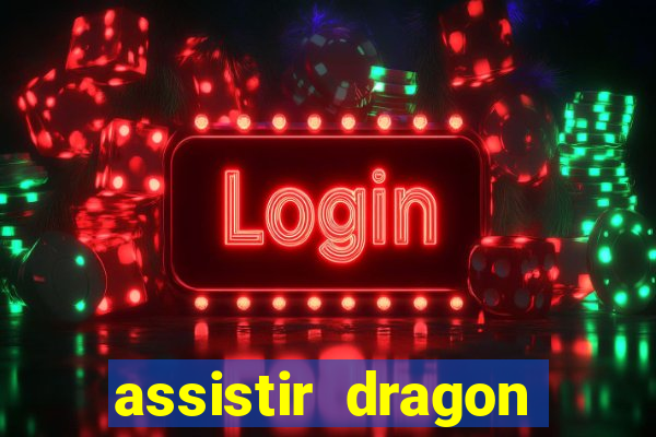 assistir dragon super dublado