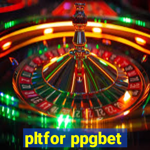 pltfor ppgbet