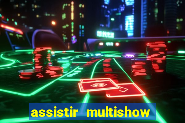 assistir multishow online ao vivo