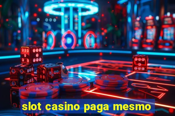 slot casino paga mesmo