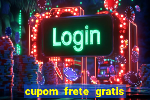 cupom frete gratis magazine luiza