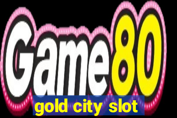 gold city slot