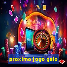 proximo jogo galo