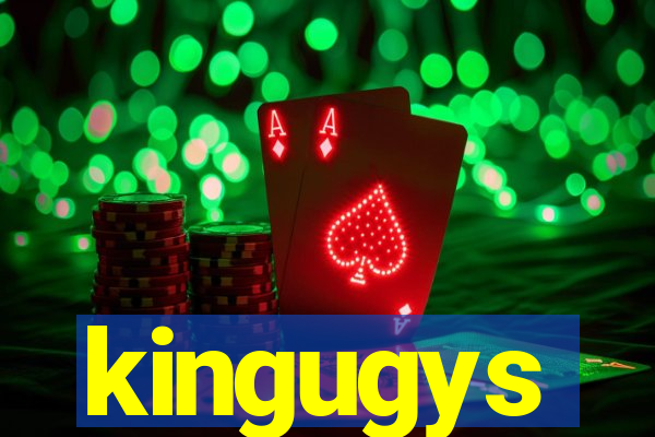 kingugys