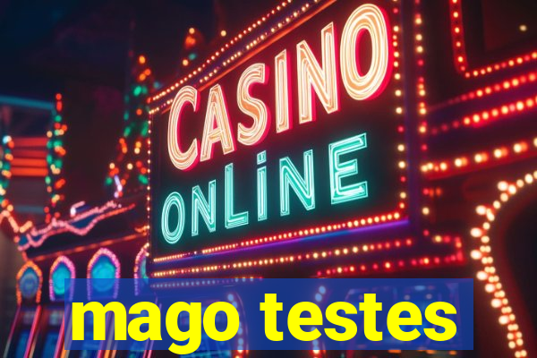 mago testes