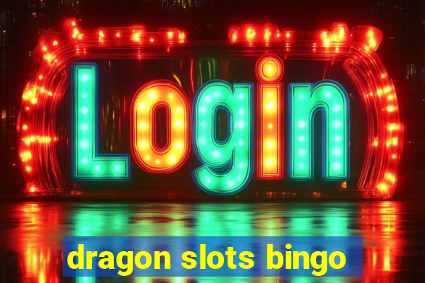 dragon slots bingo