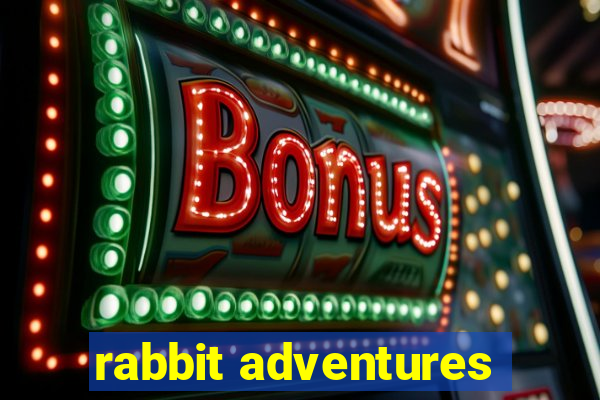 rabbit adventures