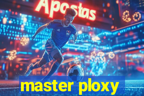 master ploxy