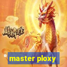 master ploxy