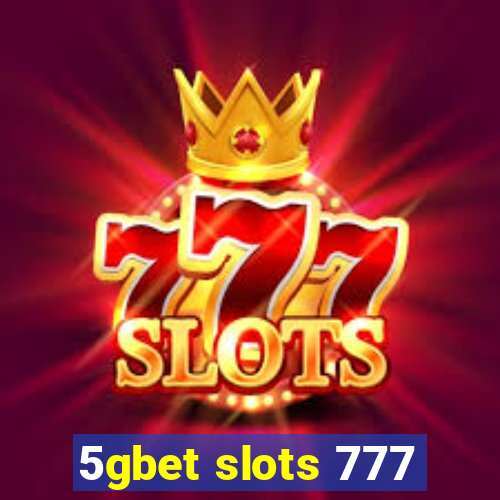 5gbet slots 777