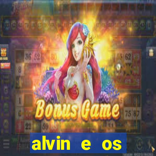 alvin e os esquilos 3 filme completo dublado