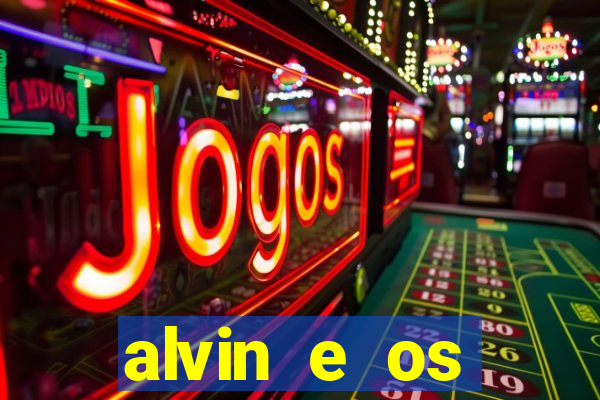 alvin e os esquilos 3 filme completo dublado