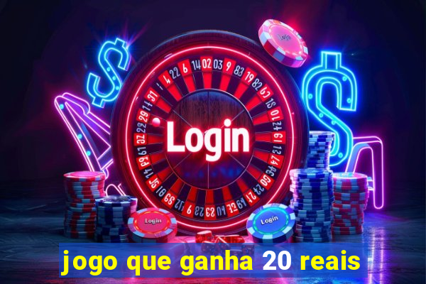 jogo que ganha 20 reais