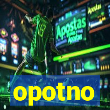 opotno