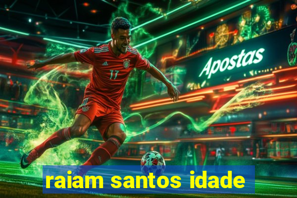 raiam santos idade