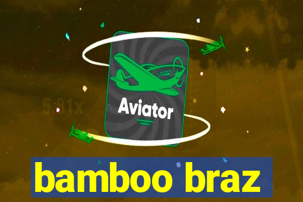 bamboo braz